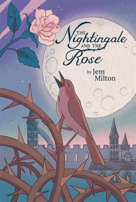  The Nightingale and the Rose -  A Tale of Unrequited Love and the Price of Beauty