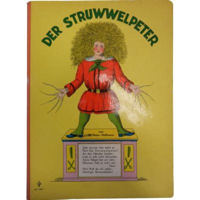  The Wonderful World of Struwwelpeter! Discover the Moral Tales Hidden Within This Bizarre 17th Century German Children's Book